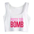 Pussy Too Bomb Crop Top